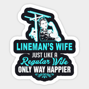 Lineman S Wife Just Like A Regular Wife Only Way Happier Wife Sticker